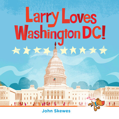 Larry Loves Washington, DC! Board Book by John Skewes