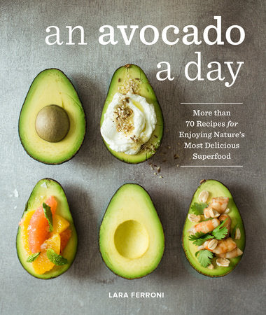 An Avocado a Day Hardcover by Lara Ferroni