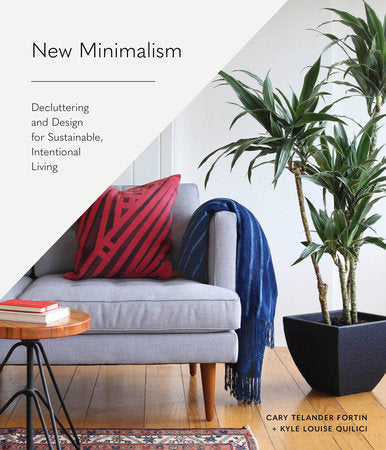 New Minimalism Hardcover by Cary Telander Fortin and Kyle Louise Quilici
