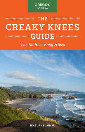The Creaky Knees Guide Oregon, 3rd Edition Paperback by Seabury Blair Jr.
