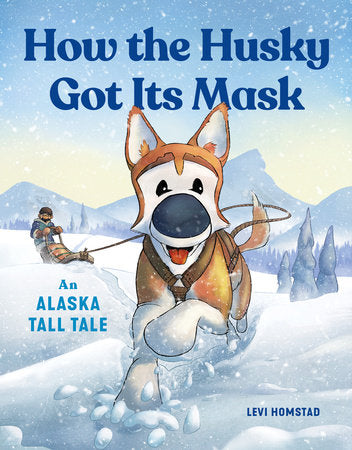 How the Husky Got Its Mask Paperback by Levi Homstad