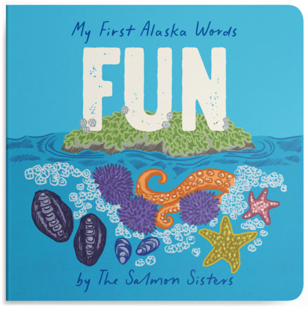 My First Alaska Words: Fun Board Book by Emma Teal Laukitis and Claire Neaton