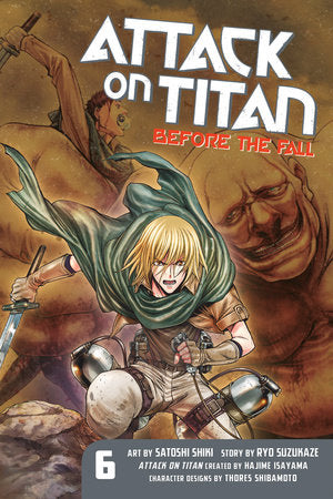 Attack on Titan: Before the Fall 6 Paperback by Original concept by Hajime Isayama; Story by Ryo Suzukaze; Art by Satoshi Shiki