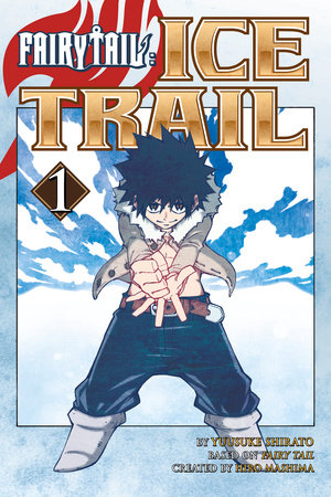 FAIRY TAIL Ice Trail 1 Paperback by Hiro Mashima and Yuusuke Shirato
