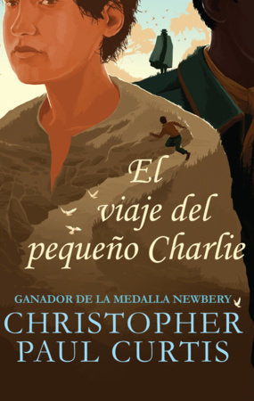 El viaje del pequeño Charlie / The Journey of Little Charlie Paperback by Christopher Paul Curtis