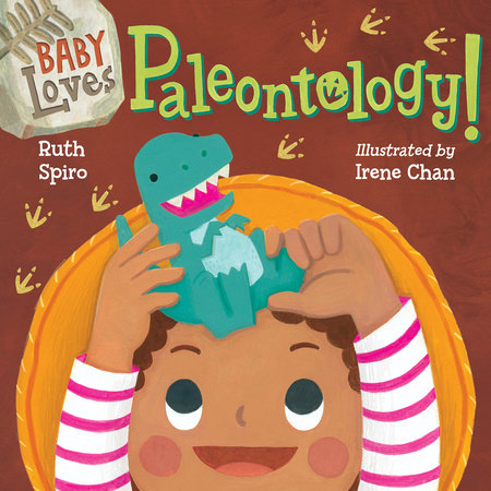 Baby Loves Paleontology EL by Ruth Spiro (Author); Irene Chan (Illustrator)