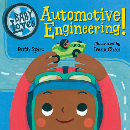Baby Loves Automotive Engineering Ebook by Ruth Spiro (Author); Irene Chan (Illustrator)