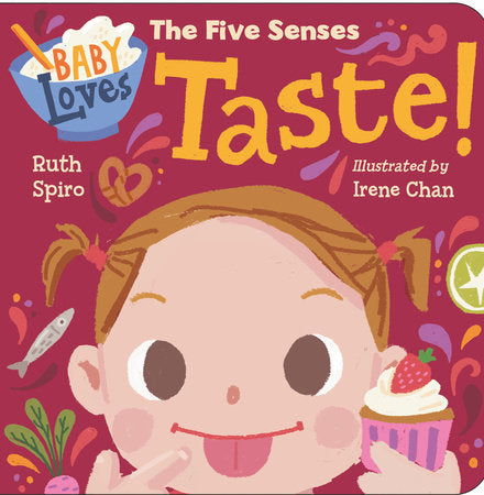 Baby Loves the Five Senses: Taste! EL by Ruth Spiro (Author); Irene Chan (Illustrator)