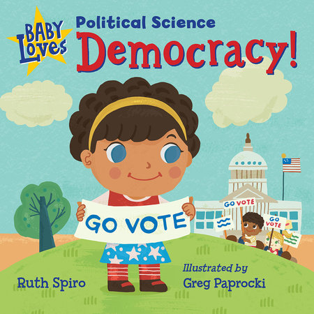 Baby Loves Political Science: Democracy! Ebook by Ruth Spiro (Author); Greg Paprocki (Illustrator)