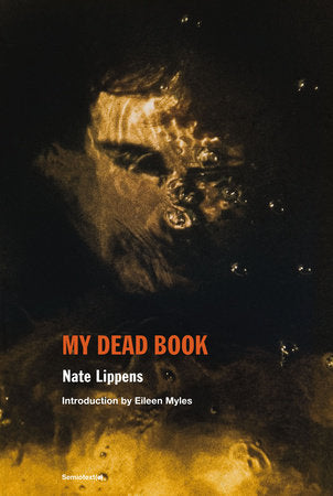 My Dead Book Paperback by Nate Lippens; introduction by Eileen Myles