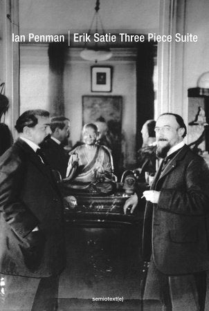 Erik Satie Three Piece Suite Paperback by Ian Penman