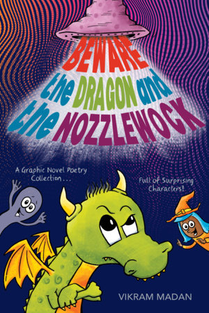 Beware the Dragon and the Nozzlewock Hardcover by Vikram Madan