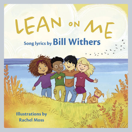 Lean on Me Hardcover by Bill Withers; Rachel Moss