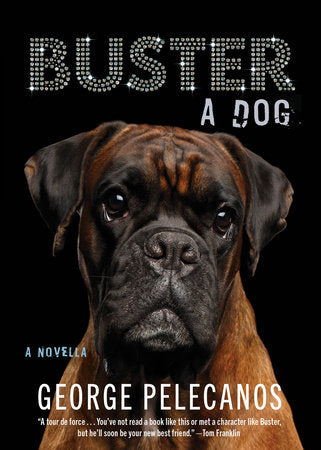 Buster: A Dog Hardcover by George Pelecanos