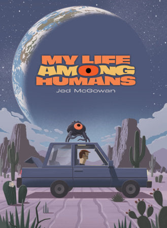My Life Among Humans Hardcover by Jed M McGowan
