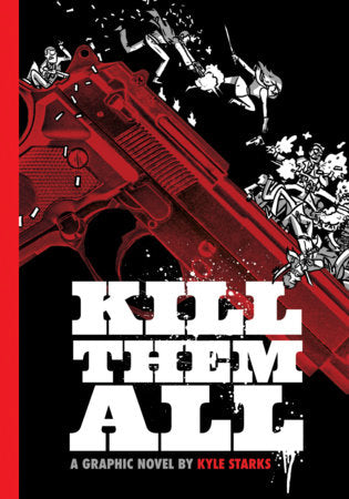 Kill Them All Hardcover by Kyle Starks