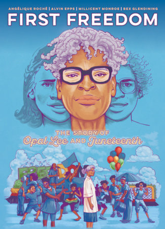 First Freedom: The Story of Opal Lee and Juneteenth Paperback by Angélique Roché