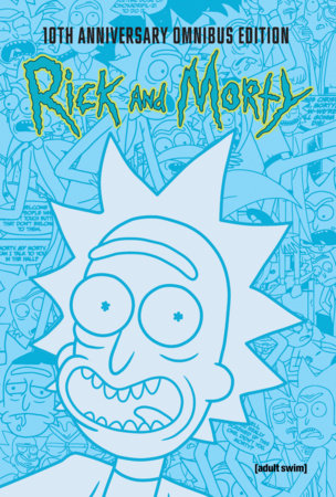 Rick and Morty 10th Anniversary Omnibus Vol. 1 Hardcover by Zac Gorman