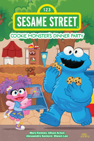 Sesame Street: Cookie Monster's Dinner Party Hardcover by Mary Kenney