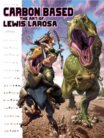 Carbon Based: The Art of Lewis LaRosa Hardcover by Lewis LaRosa