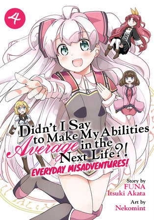 Didn't I Say to Make My Abilities Average in the Next Life?! Everyday Misadventures! (Manga) Vol. 4 Paperback by FUNA; Itsuki Akata; Illustrated by Yuki Moritaka