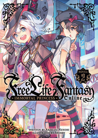Free Life Fantasy Online: Immortal Princess (Light Novel) Vol. 2 Paperback by Akisuzu Nenohi; Illustrated by Sherry