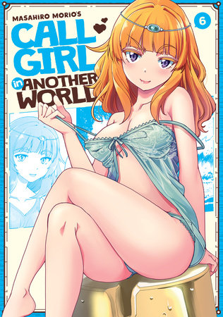 Call Girl in Another World Vol. 6 Paperback by Masahiro Morio