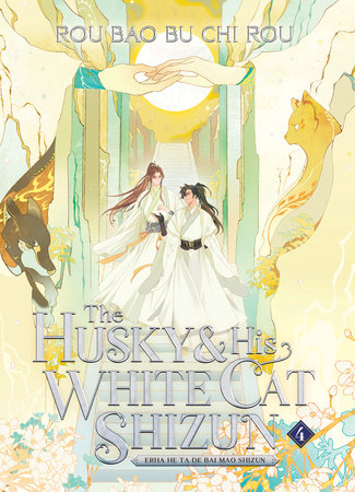 The Husky and His White Cat Shizun: Erha He Ta De Bai Mao Shizun (Novel) Vol. 4 Paperback by Rou Bao Bu Chi Rou; Cover art and illustrations by St; Translated by Rynn & Jun