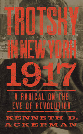 Trotsky in New York, 1917 Paperback by Kenneth D. Ackerman