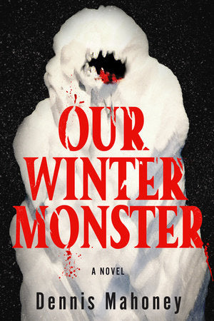 Our Winter Monster Hardcover by Dennis Mahoney
