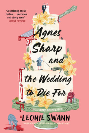 Agnes Sharp and the Wedding to Die For Hardcover by Leonie Swann; translated by Amy Bojang