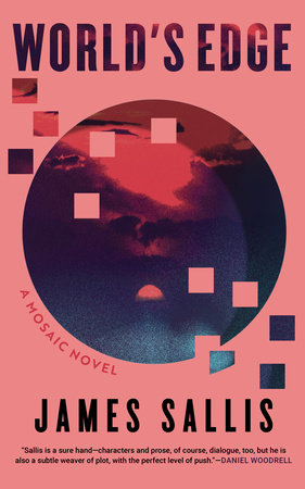 World's Edge: A Mosaic Novel Paperback by James Sallis