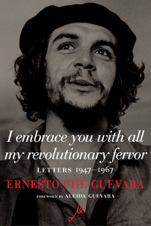 I Embrace You With All My Revolutionary Fervor Paperback by Ernesto Che Guevara