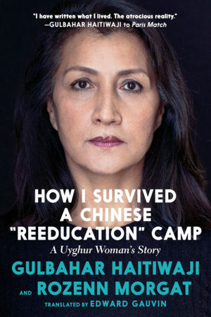 How I Survived a Chinese "Reeducation" Camp Paperback by Gulbahar Haitiwaji