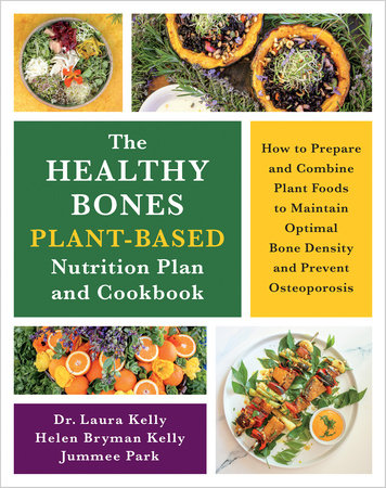 The Healthy Bones Plant-Based Nutrition Plan and Cookbook Paperback by LAURA KELLY
