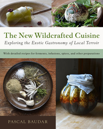The New Wildcrafted Cuisine Paperback by PASCAL BAUDAR