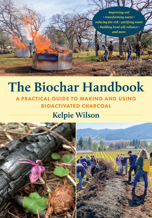 The Biochar Handbook Paperback by KELPIE WILSON