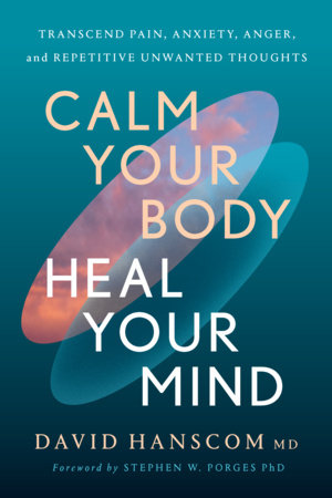 Calm Your Body, Heal Your Mind Paperback by David Hanscom, MD
