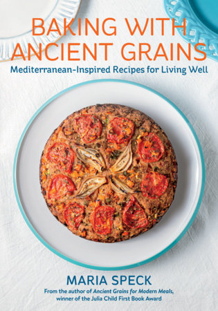 Baking with Ancient Grains Hardcover by Maria Speck