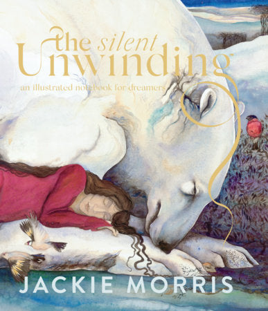 The Silent Unwinding Hardcover by Jackie Morris