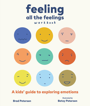Feeling All the Feelings Workbook Paperback by Brad Petersen; illustrated by Betsy Petersen