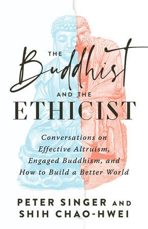The Buddhist and the Ethicist Paperback by Peter Singer and Shih Chao-Hwei