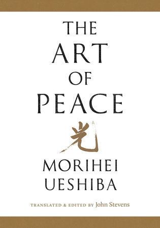 The Art of Peace Paperback by Morihei Ueshiba; translated and edited by John Stevens