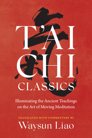 T'ai Chi Classics Paperback by Translated with commentary by Waysun Liao
