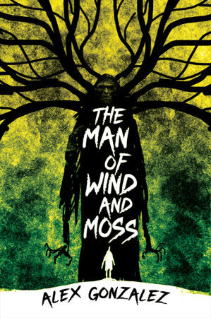 The Man of Wind and Moss Paperback by Alex Gonzalez