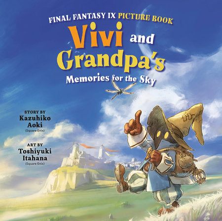 Final Fantasy IX Picture Book: Vivi and Grandpa's Memories for the Sky Hardcover by Story by Kazuhiko Aoki, Art by Toshiyuki Itahana