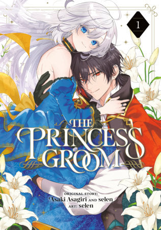 The Princess Groom 01 Paperback by Original Story and Illustrations by Asaki Asagiri and selen, Art by selen