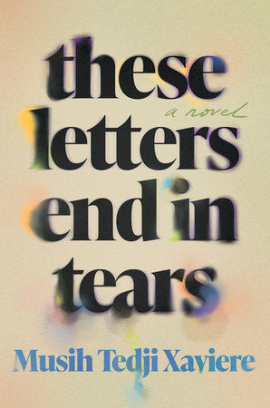 These Letters End in Tears Hardcover by Musih Tedji Xaviere