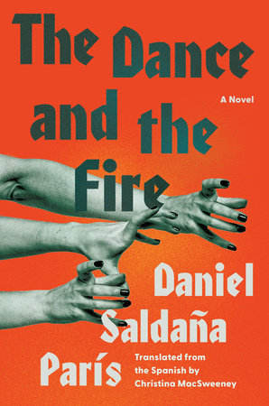 The Dance and the Fire Hardcover by Daniel Saldaña París