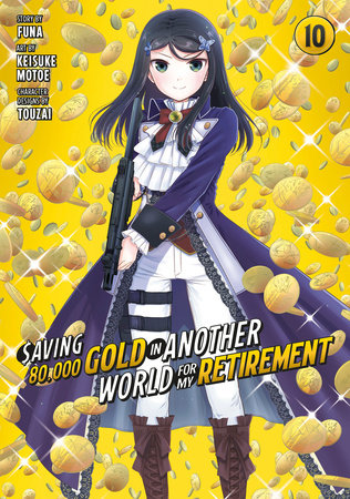 Saving 80,000 Gold in Another World for My Retirement 10 (Manga) Paperback by Story by FUNA; Art by Keisuke Motoe; Character designs by Touzai